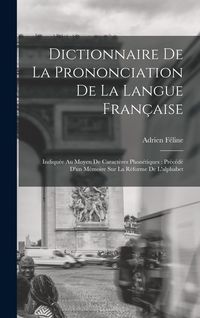 Produktbild: Dictionnaire De La Prononciation De La Langue Fran&ccedil;aise
