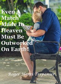 Produktbild: Even A Match Made In Heaven Must Be Outworked On Earth! (The Christian Fiction Library, #9)