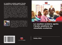 Produktbild: Le soutien scolaire apr&egrave;s l'&eacute;cole am&eacute;liore les r&eacute;sultats scolaires
