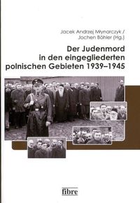 Bild vom Artikel Der Judenmord in den eingegliederten polnischen Gebieten 1939–1945 vom Autor Jochen Böhler