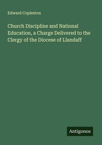 Produktbild: Church Discipline and National Education, a Charge Delivered to the Clergy of the Diocese of Llandaff