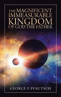 Produktbild: The Magnificent Immeasurable Kingdom of God the Father