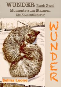 Produktbild: WUNDER / Momente zum Staunen - Buch Zwei / Die Katzenfl&uuml;sterer
