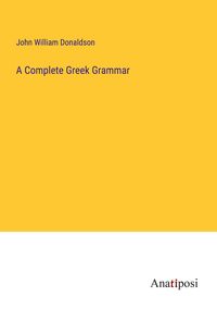 Produktbild: A Complete Greek Grammar