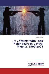 Produktbild: Tiv Conflicts With Their Neighbours In Central Nigeria, 1900-2001