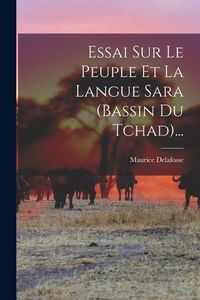 Produktbild: Essai Sur Le Peuple Et La Langue Sara (bassin Du Tchad)...