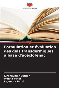 Produktbild: Formulation et &eacute;valuation des gels transdermiques &agrave; base d'ac&eacute;clof&eacute;nac