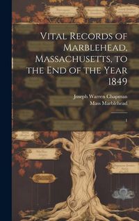 Produktbild: Vital Records of Marblehead, Massachusetts, to the end of the Year 1849: 1