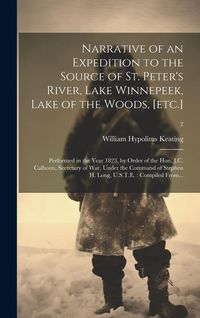 Produktbild: Narrative of an Expedition to the Source of St. Peter's River, Lake Winnepeek, Lake of the Woods, [etc.]: Performed in the Year 1823, by Order of the