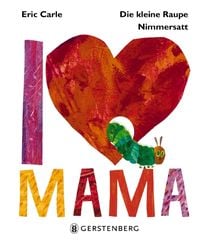 Produktbild: Die kleine Raupe Nimmersatt - I love Mama