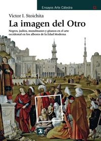Produktbild: La imagen del otro : negros, jud&iacute;os, musulmanes y gitanos en el arte occidental en los albores de la Edad Moderna