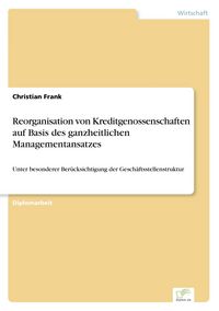 Produktbild: Reorganisation von Kreditgenossenschaften auf Basis des ganzheitlichen Managementansatzes