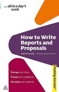 Produktbild: How to Write Reports and Proposals: Package Your Ideas; Present with Confidence; Persuade Your Audience