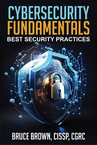 Produktbild: Cybersecurity Fundamentals: Best Security Practices (cybersecurity beginner, #1)