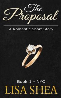 Bild vom Artikel The Proposal - Book 1 - NYC (A Romantic Short Story, #1) vom Autor Lisa Shea