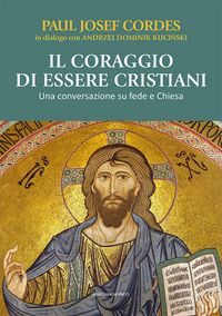 Produktbild: Il coraggio di essere cristiani. Una conversazione su fede e Chiesa