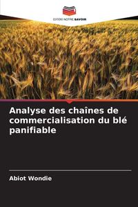 Produktbild: Analyse des cha&icirc;nes de commercialisation du bl&eacute; panifiable