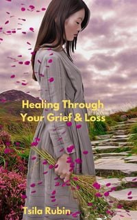 Produktbild: Healing Through Your Grief &Loss