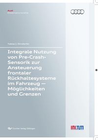 Produktbild: Integrale Nutzung von Pre-Crash-Sensorik zur Ansteuerung frontaler R&uuml;ckhaltesysteme im Fahrzeug &ndash; M&ouml;glichkeiten und Grenzen