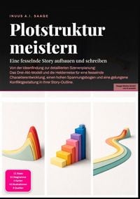 Produktbild: Plotstruktur meistern: Eine fesselnde Story aufbauen und schreiben