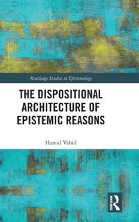 Produktbild: The Dispositional Architecture of Epistemic Reasons