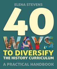 Produktbild: 40 Ways to Diversify the History Curriculum