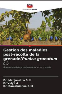 Produktbild: Gestion des maladies post-r&eacute;colte de la grenade(Punica granatum L.)