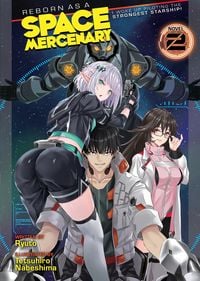Produktbild: Reborn as a Space Mercenary: I Woke Up Piloting the Strongest Starship! (Light Novel) Vol. 2