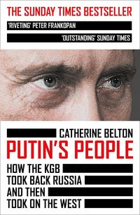 Bild vom Artikel Putin's People: How the KGB Took Back Russia and then Took on the West vom Autor Catherine Belton