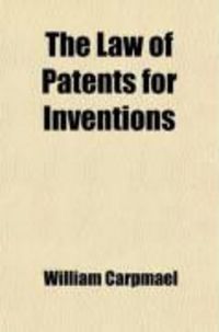 Produktbild: The Law of Patents for Inventions; Familiarly Explained for the Use of Inventors and Patentees
