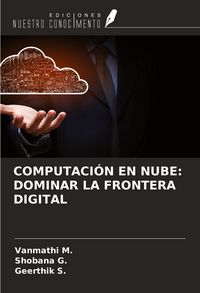 Produktbild: Computaci&oacute;n En Nube: Dominar La Frontera Digital