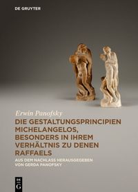 Produktbild: Die Gestaltungsprincipien Michelangelos, besonders in ihrem Verh&auml;ltnis zu denen Raffaels