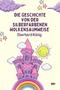 Produktbild: Die Geschichte von der silberfarbenen Wolkensaumweise