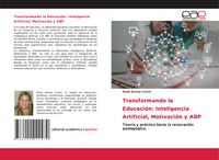 Produktbild: Transformando la Educaci&oacute;n: Inteligencia Artificial, Motivaci&oacute;n y ABP