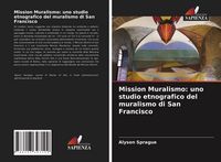 Produktbild: Mission Muralismo: uno studio etnografico del muralismo di San Francisco