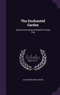 Produktbild: The Enchanted Garden: Stories From Genesis Retold for Young Folk