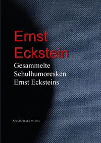 Produktbild: Gesammelte Schulhumoresken Ernst Ecksteins
