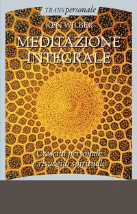 Produktbild: Meditazione integrale. Crescita personale e risveglio spirituale