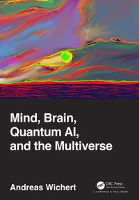 Produktbild: Mind, Brain, Quantum AI, and the Multiverse