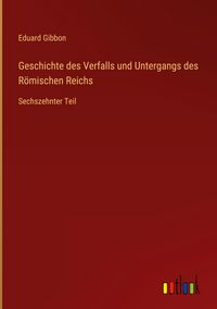 Produktbild: Geschichte des Verfalls und Untergangs des R&ouml;mischen Reichs