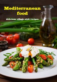 Produktbild: Mediterranean Food Delicious Village Style Recipes