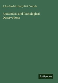 Produktbild: Anatomical and Pathological Observations