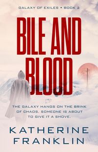 Produktbild: Bile and Blood (Galaxy of Exiles, #2)