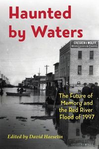 Produktbild: Haunted by Waters: The Future of Memory and the Red River Flood of 1997