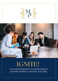 Produktbild: IGNITE!: A Purpose Workbook for Young Men Ready to Lead with Confidence, Character, and Calling