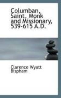 Produktbild: Columban, Saint, Monk and Missionary, 539-615 A.D.