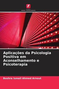 Produktbild: Aplica&ccedil;&otilde;es da Psicologia Positiva em Aconselhamento e Psicoterapia