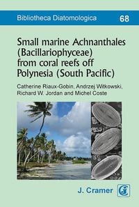 Produktbild: Small marine Achnanthales (Bacillariophyceae) from coral reefs off Polynesia (South Pacific)