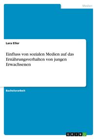 Produktbild: Einfluss von sozialen Medien auf das Ern&auml;hrungsverhalten von jungen Erwachsenen