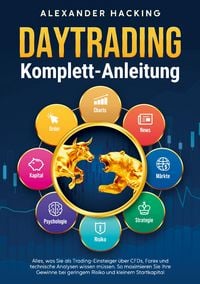 Produktbild: Daytrading Komplett-Anleitung: Alles, was Sie als Trading-Einsteiger &uuml;ber CFDs, Forex und technische Analysen wissen m&uuml;ssen